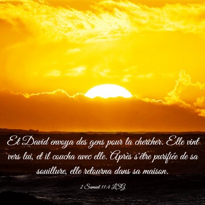 Picture 03 - 2 Samuel 11:4 LSG - Et David envoya des gens pour la chercher. Elle - Bible Verse Picture