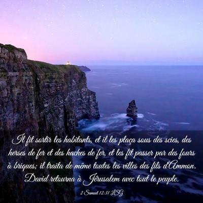 Picture 03 - 2 Samuel 12:31 LSG - Il fit sortir les habitants, et il les plaça - Bible Verse Picture