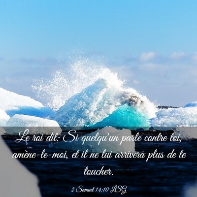 Picture 03 - 2 Samuel 14:10 LSG - Le roi dit: Si quelqu'un parle contre toi, - Bible Verse Picture