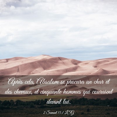 Picture 03 - 2 Samuel 15:1 LSG - Après cela, Absalom se procura un char et des - Bible Verse Picture