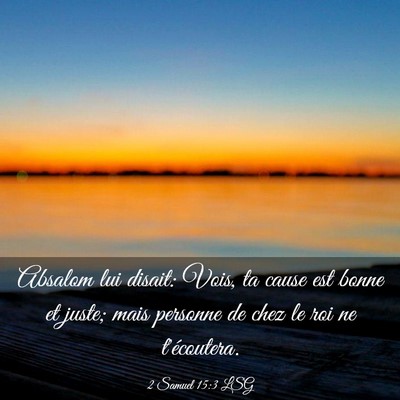 Picture 03 - 2 Samuel 15:3 LSG - Absalom lui disait: Vois, ta cause est bonne et - Bible Verse Picture