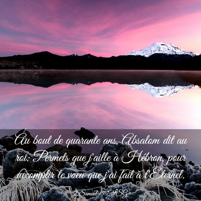 Picture 03 - 2 Samuel 15:7 LSG - Au bout de quarante ans, Absalom dit au roi: - Bible Verse Picture