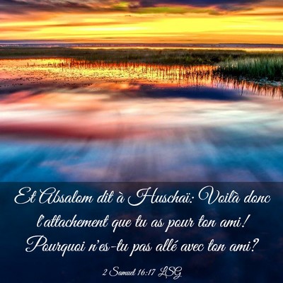 Picture 03 - 2 Samuel 16:17 LSG - Et Absalom dit à Huschaï: Voilà donc - Bible Verse Picture