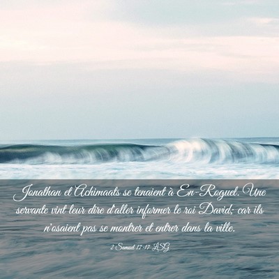 Picture 03 - 2 Samuel 17:17 LSG - Jonathan et Achimaats se tenaient à En-Roguel. - Bible Verse Picture