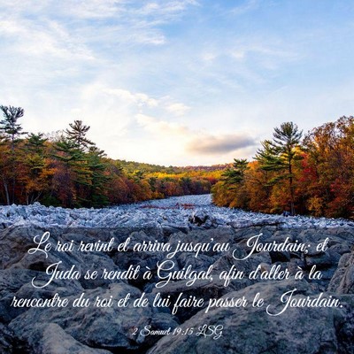 Picture 03 - 2 Samuel 19:15 LSG - Le roi revint et arriva jusqu'au Jourdain; et - Bible Verse Picture