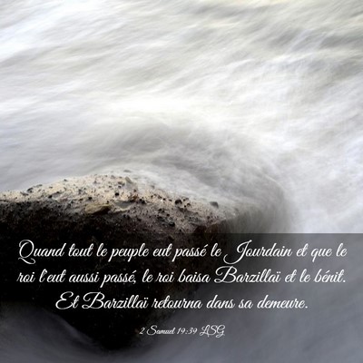 Picture 03 - 2 Samuel 19:39 LSG - Quand tout le peuple eut passé le Jourdain et - Bible Verse Picture