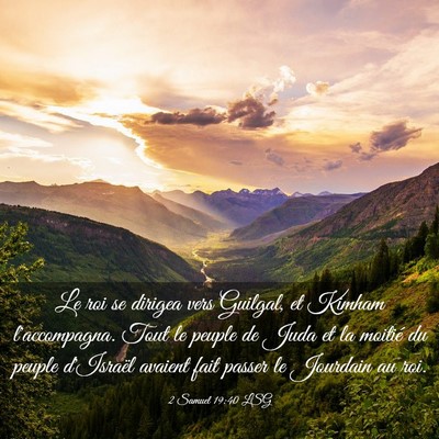 Picture 03 - 2 Samuel 19:40 LSG - Le roi se dirigea vers Guilgal, et Kimham - Bible Verse Picture