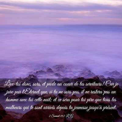 Picture 03 - 2 Samuel 19:7 LSG - Lève-toi donc, sors, et parle au coeur de tes - Bible Verse Picture
