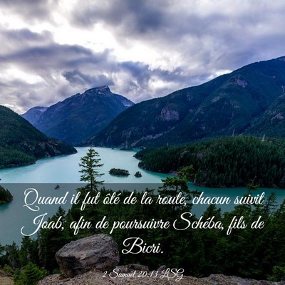 Picture 03 - 2 Samuel 20:13 LSG - Quand il fut ôté de la route, chacun suivit - Bible Verse Picture