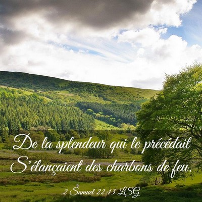 Picture 03 - 2 Samuel 22:13 LSG - De la splendeur qui le précédait S'élançaient - Bible Verse Picture