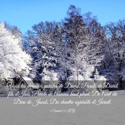Picture 03 - 2 Samuel 23:1 LSG - Voici les dernières paroles de David. Parole de - Bible Verse Picture