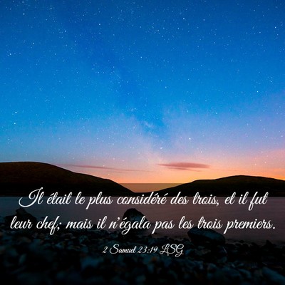 Picture 03 - 2 Samuel 23:19 LSG - Il était le plus considéré des trois, et il - Bible Verse Picture