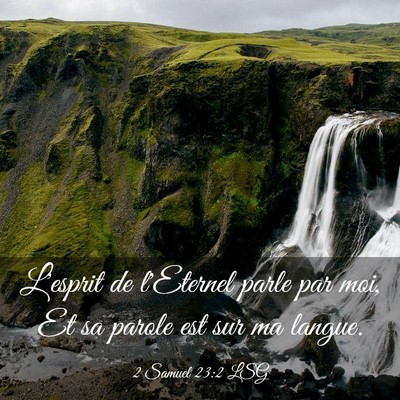 Picture 03 - 2 Samuel 23:2 LSG - L'esprit de l'Eternel parle par moi, Et sa parole - Bible Verse Picture