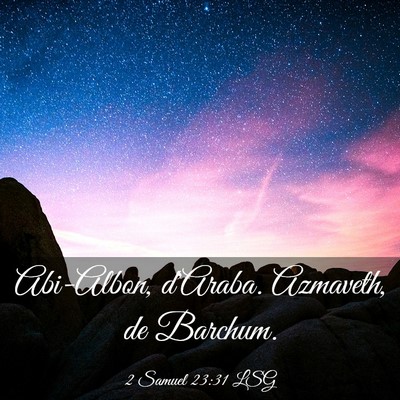 Picture 03 - 2 Samuel 23:31 LSG - Abi-Albon, d'Araba. Azmaveth, de - Bible Verse Picture