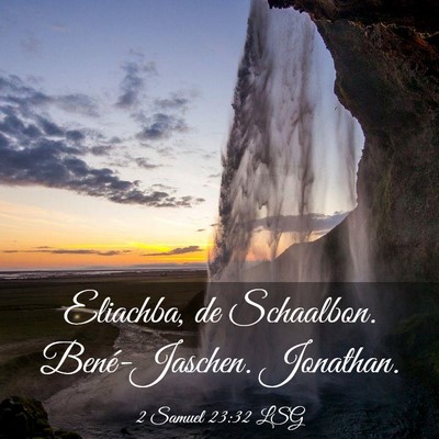 Picture 03 - 2 Samuel 23:32 LSG - Eliachba, de Schaalbon. Bené-Jaschen. - Bible Verse Picture