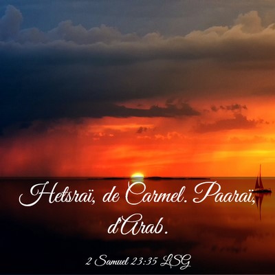 Picture 03 - 2 Samuel 23:35 LSG - Hetsraï, de Carmel. Paaraï, - Bible Verse Picture