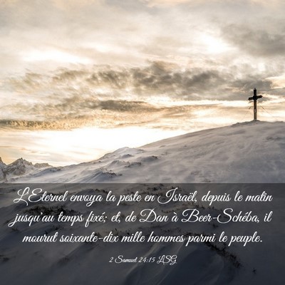 Picture 03 - 2 Samuel 24:15 LSG - L'Eternel envoya la peste en Israël, depuis le - Bible Verse Picture