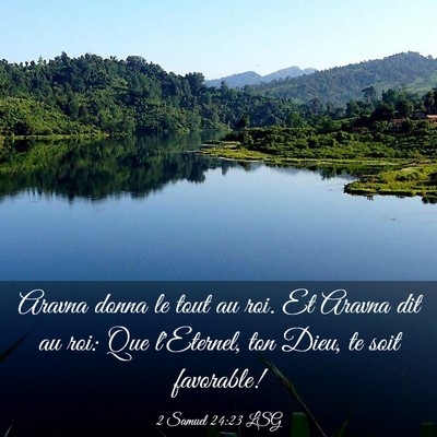 Picture 03 - 2 Samuel 24:23 LSG - Aravna donna le tout au roi. Et Aravna dit au - Bible Verse Picture