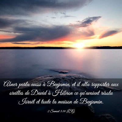 Picture 03 - 2 Samuel 3:19 LSG - Abner parla aussi à Benjamin, et il alla - Bible Verse Picture