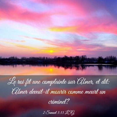 Picture 03 - 2 Samuel 3:33 LSG - Le roi fit une complainte sur Abner, et dit: - Bible Verse Picture