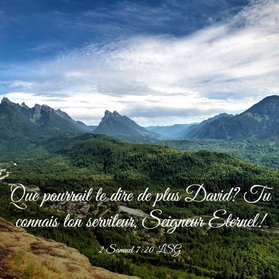 Picture 03 - 2 Samuel 7:20 LSG - Que pourrait te dire de plus David? Tu connais - Bible Verse Picture