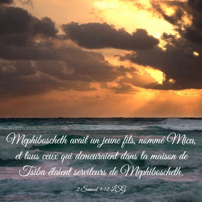 Picture 03 - 2 Samuel 9:12 LSG - Mephiboscheth avait un jeune fils, nommé Mica, - Bible Verse Picture