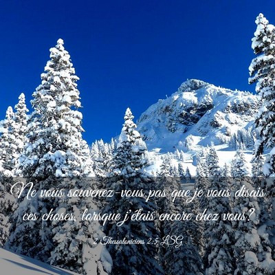 Picture 03 - 2 Thessaloniciens 2:5 LSG - Ne vous souvenez-vous pas que je vous disais ces - Bible Verse Picture
