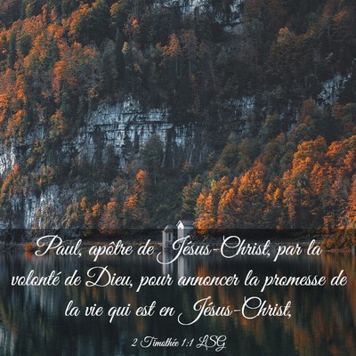 Picture 03 - 2 Timothée 1:1 LSG - Paul, apôtre de Jésus-Christ, par la volonté - Bible Verse Picture