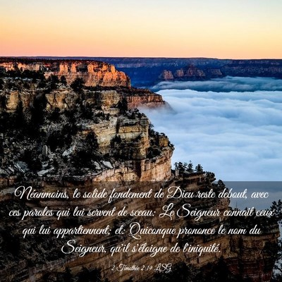 Picture 03 - 2 Timothée 2:19 LSG - Néanmoins, le solide fondement de Dieu reste - Bible Verse Picture