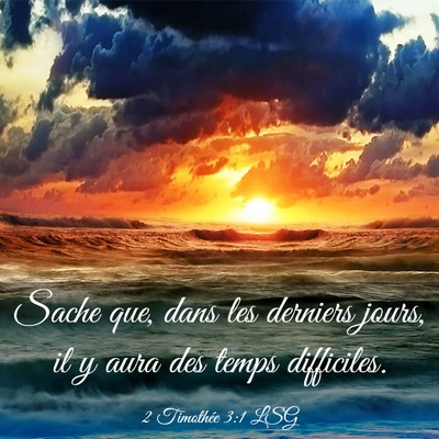 Picture 03 - 2 Timothée 3:1 LSG - Sache que, dans les derniers jours, il y aura des - Bible Verse Picture