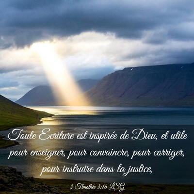 Picture 03 - 2 Timothée 3:16 LSG - Toute Ecriture est inspirée de Dieu, et utile - Bible Verse Picture