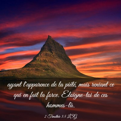 Picture 03 - 2 Timothée 3:5 LSG - ayant l'apparence de la piété, mais reniant ce - Bible Verse Picture