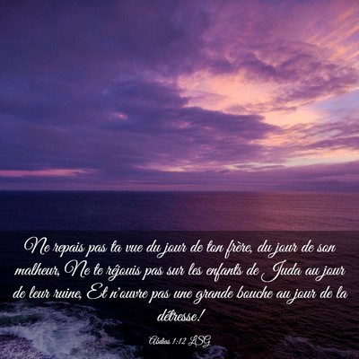 Picture 03 - Abdias 1:12 LSG - Ne repais pas ta vue du jour de ton frère, du - Bible Verse Picture