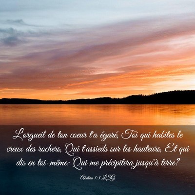 Picture 03 - Abdias 1:3 LSG - L'orgueil de ton coeur t'a égaré, Toi qui - Bible Verse Picture