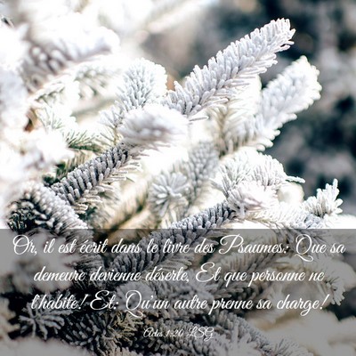 Picture 03 - Actes 1:20 LSG - Or, il est écrit dans le livre des Psaumes: Que - Bible Verse Picture