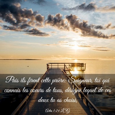 Picture 03 - Actes 1:24 LSG - Puis ils firent cette prière: Seigneur, toi qui - Bible Verse Picture