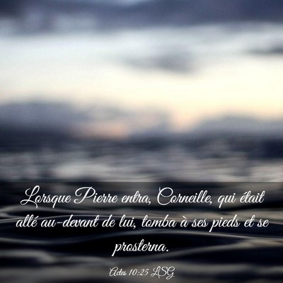 Picture 03 - Actes 10:25 LSG - Lorsque Pierre entra, Corneille, qui était allé - Bible Verse Picture