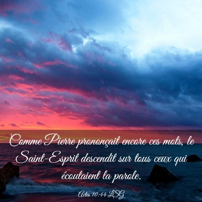 Picture 03 - Actes 10:44 LSG - Comme Pierre prononçait encore ces mots, le - Bible Verse Picture