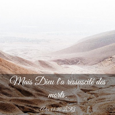 Picture 03 - Actes 13:30 LSG - Mais Dieu l'a ressuscité des - Bible Verse Picture