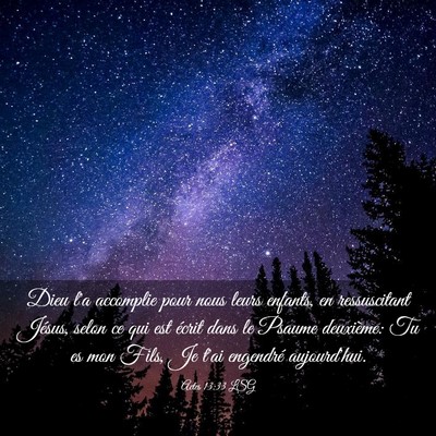 Picture 03 - Actes 13:33 LSG - Dieu l'a accomplie pour nous leurs enfants, en - Bible Verse Picture