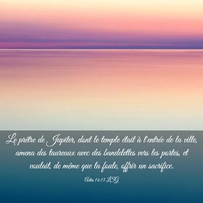 Picture 03 - Actes 14:13 LSG - Le prêtre de Jupiter, dont le temple était à - Bible Verse Picture
