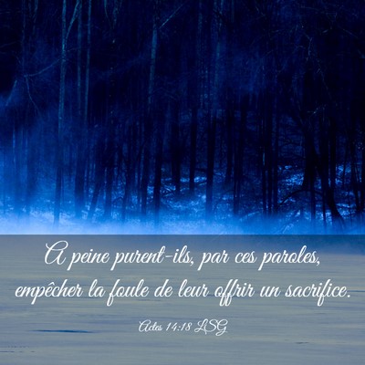 Picture 03 - Actes 14:18 LSG - A peine purent-ils, par ces paroles, empêcher la - Bible Verse Picture