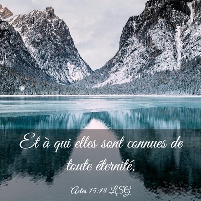Picture 03 - Actes 15:18 LSG - Et à qui elles sont connues de toute - Bible Verse Picture