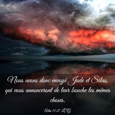 Picture 03 - Actes 15:27 LSG - Nous avons donc envoyé Jude et Silas, qui vous - Bible Verse Picture