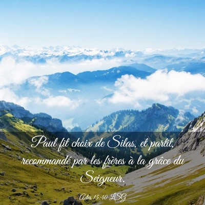 Picture 03 - Actes 15:40 LSG - Paul fit choix de Silas, et partit, recommandé - Bible Verse Picture