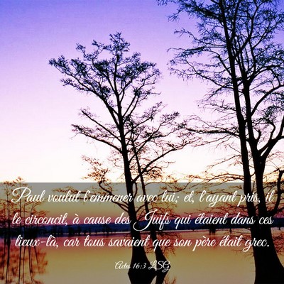 Picture 03 - Actes 16:3 LSG - Paul voulut l'emmener avec lui; et, l'ayant pris, - Bible Verse Picture