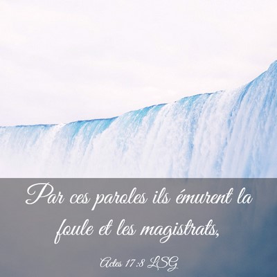 Picture 03 - Actes 17:8 LSG - Par ces paroles ils émurent la foule et les - Bible Verse Picture