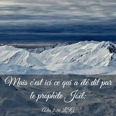 Picture 03 - Actes 2:16 LSG - Mais c'est ici ce qui a été dit par le - Bible Verse Picture