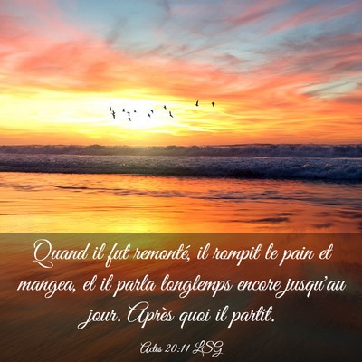 Picture 03 - Actes 20:11 LSG - Quand il fut remonté, il rompit le pain et - Bible Verse Picture
