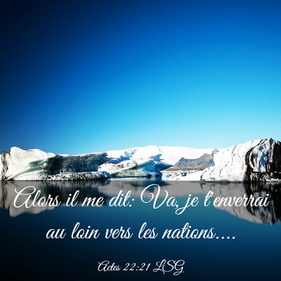Picture 03 - Actes 22:21 LSG - Alors il me dit: Va, je t'enverrai au loin vers - Bible Verse Picture